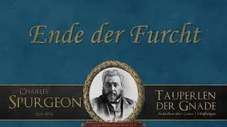 Ende der Furcht - C.H. Spurgeon