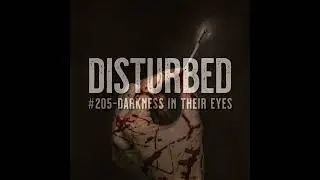 Disturbed #205 - Darkness in Their Eyes