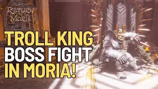 Fighting the TROLL KING!! in Lord of the Rings Return to Moria