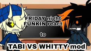 FRIDAY night FUNKIN react to TABI vs WHITTY mod