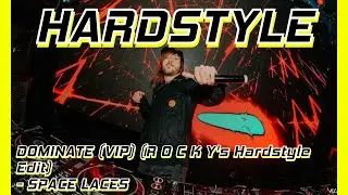 [Hardstyle] DOMINATE (VIP) (R O C K Y's Hardstyle Edit) - SPACE LACES
