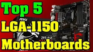 Top 5 Best Budget LGA 1150 Motherboards from $50 to $150