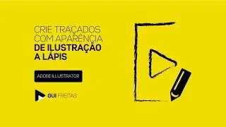 GUI FREITAS - Como criar traçados com aparência de ilustração a lápis.