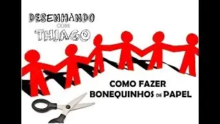 BONEQUINHOS de PAPEL (Desenhando com Thiago)