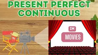 Present Perfect Continuous IN MOVIES