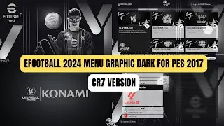 PES 2017 | Efootball 2024 Menu Graphic Dark Version (CR7) For All Patches  ( Download & Install )