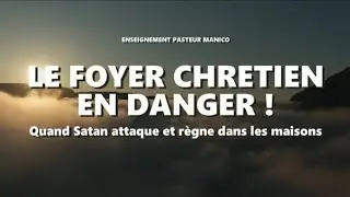 Pasteur Manico : Les foyers chrétiens en danger.