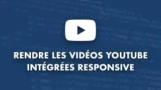 [HTML/CSS] Rendre les Vidéo Youtube intégrées Responsive
