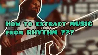 How to extract MUSIC from RHYTHM? (Eng)