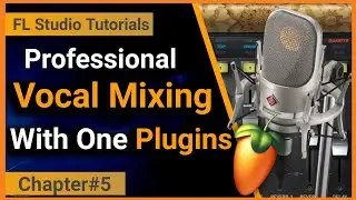 Mix Your Vocals with 1 Plugins || Vocals Mixing Tutorials in FL Studio || Chapter#5