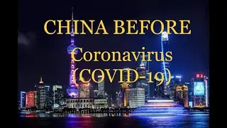 China before a coronavirus! COVID 19! Must to look !
