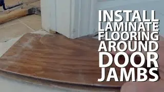 Installing Engineered Flooring Around Door Jambs