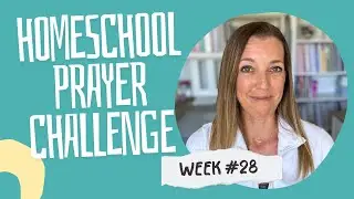 WEEK 28 Homeschool Prayer Challenge | Plan for Peace