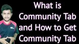 What is Community Tab in YouTube and How to Get Community Tab on YouTube
