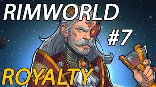 Let's Play - Rimworld Royalty! - Ep7: Vomit everywhere