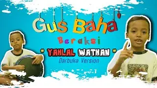 YAHLAL WATHAN || GUS BAHA' NYA KANZBA NIH !!!