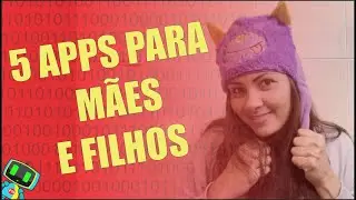 5 APPS PARA USAR COM SEUS FILHOS - Feliz dia das mães | Parada Digital