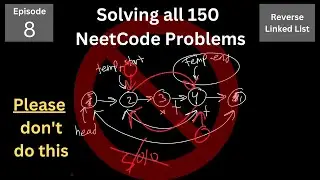 The ABSOLUTE WORST way to reverse a Linked List | Solving All 150 NeetCode Problems | Episode 8