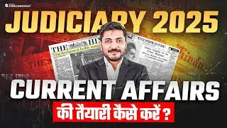 Judiciary Exams 2025 | How to Prepare Current Affairs for Judiciary Exams?
