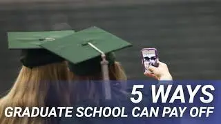 5 Ways Graduate School Can Pay Off