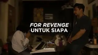 For Revenge - Untuk Siapa  (Cover ft Reiner) #CoverKamar