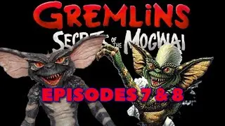 Gremlins secrets of the mogwai episodes 7 & 8 are… (review)