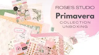 Primavera Collection Unboxing // Rosie's Studio