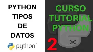 CURSO TUTORIAL PYTHON - 2) Tipos de datos y variables. ESPAÑOL