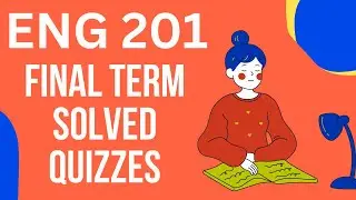 ENG 201 Final Term Solved Quizzes, Past Papers, and VU Lessons 34-35