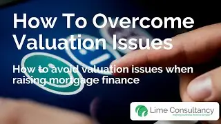 Property Valuations - How To Overcome Valuation Issues When Borrowing
