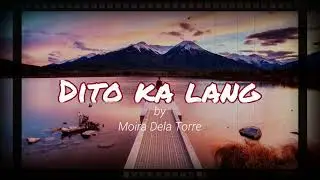 Dito ka lang by Moira Dela Torre (Lyrics Video)