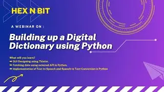 Hex N Bit Webinar- Building Up a Digital Dictionary using Python.