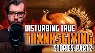 Disturbing True Thanksgiving Stories, Part 2