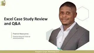 Excel Case Study Review and Q&A  Analytics Corper Workshop 3.0