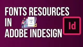 Fonts Resources in Adobe InDesign | Adobe InDesign Tutorial for Beginners to Superb