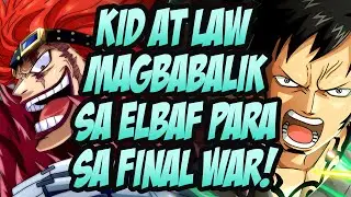 EUSTASS KID AT TRAFALGAR LAW MAGBABALIK SA ELBAF PARA SA  FINAL WAR!!!
