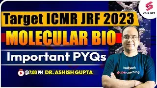 Target ICMR JRF 2023 | ICMR- Most Important PYQs | Molecular Bio Imp PYQs | Dr. Ashish Gupta