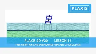 Plaxis 2D V20: Lesson 15 Free Vibration and Earthquake Analysis of a Building