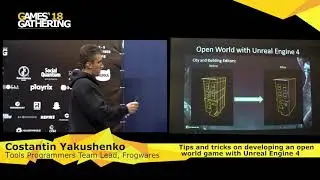 Costantin Yakushenko - Tips and tricks on developing an open world game with Unreal Engine 4