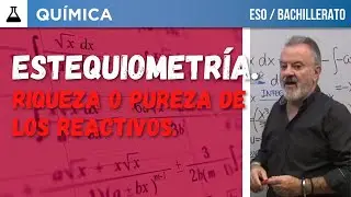 ESTEQUIOMETRÍA. Pureza, riqueza, rendimiento reacción química, reactivo limitante...