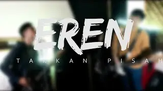 Eren - Takkan Pisah [Cover by Second Team]