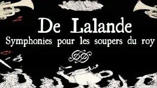 Music for Meals at the Court of Louis XIV: Les Symphonies de M. De Lalande