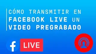 Cómo Transmitir En Vivo Un Video Pregrabado Por Facebook | 2024 | Facebook Live