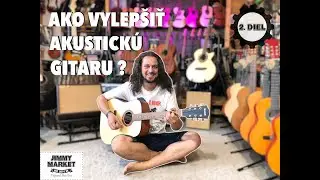 Dowina Marris Ds Dreadnought, ako vylepšiť akustickú gitaru? Časť 2.- SERVIS JIMMY MARKET