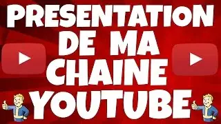 Présentation de ma chaine YouTube !