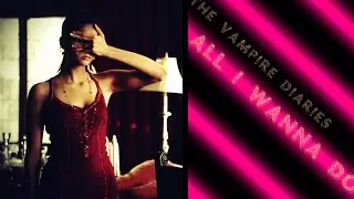 The Vampire Diaries│All I Wanna Do