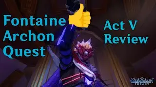 A Fun Finale! Fontaine Archon Quest Act V Recap & Review (Genshin Impact 4.2)