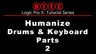 Logic Pro X Humanize Drums & Production Elements Part 2