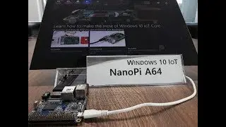 Testing the Windows 10 IoT Core(1709 Ver.) on an A64-based board (NanoPi A64).