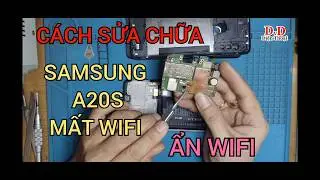 Samsung A20S mất wifi, ẩn wifi, không  mở được wifi cách sửa chữa .thay ic wifi Samsung a20s